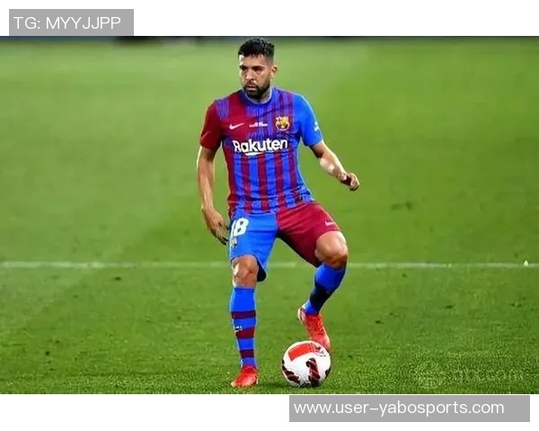 巴萨铭记阿尔巴的传奇旅程独特边后卫书写辉煌历史